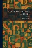 Ernest Weekley - Words Ancient and Modern, Häftad