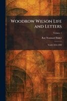 Ray Stannard Baker - Woodrow Wilson Life and Letters, Häftad