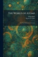 Arthur Haas, Horace S Uhler - World of Atoms, Häftad