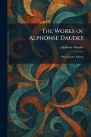 Alphonse Daudet - Works of Alphonse Daudet, Häftad