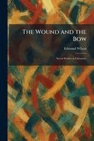 Edmund Wilson - Wound and the Bow, Häftad