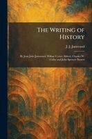 J J Jusserand - Writing of History, Häftad