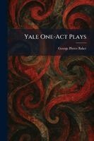 George Pierce Baker - Yale One-Act Plays, Häftad