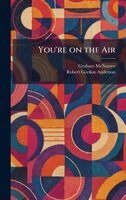 Graham McNamee, Robert Gordon Anderson - You're on the Air, Inbunden
