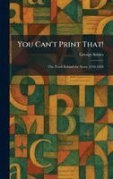 George Seldes - You Can't Print That!, Inbunden