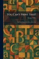 George Seldes - You Can't Print That!, Häftad