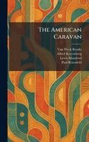 Van Wyck Brooks, Alfred Kreymborg, Lewis Mumford - American Caravan, Inbunden