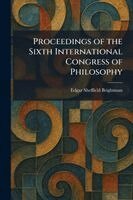 Edgar Sheffield Brightman - Proceedings of the Sixth International Congress of Philosophy, Häftad