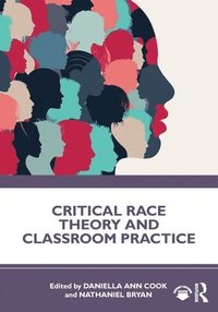 bokomslag Critical Race Theory and Classroom Practice