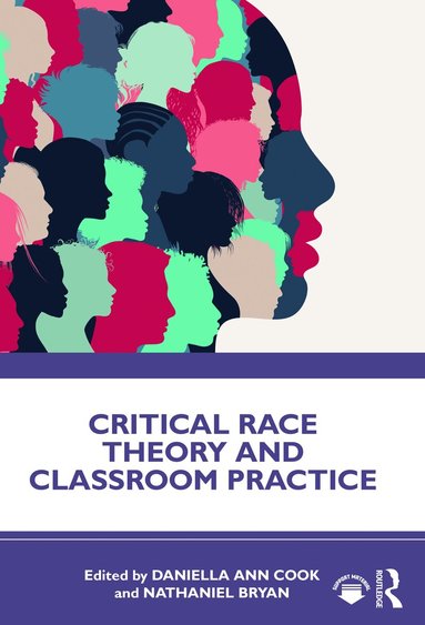 Daniella Ann Cook, Nathaniel Bryan - Critical Race Theory and Classroom Practice, Häftad