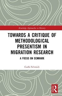 bokomslag Towards a Critique of Methodological Presentism in Migration Research