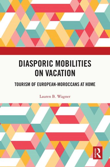 Lauren B. Wagner - Diasporic Mobilities on Vacation, Inbunden