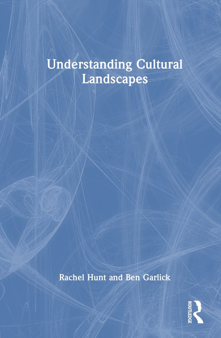 Rachel Hunt, Ben Garlick - Understanding Cultural Landscapes, Inbunden