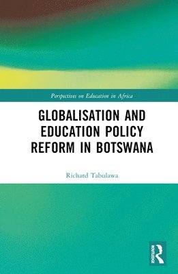 bokomslag Globalisation and Education Policy Reform in Botswana