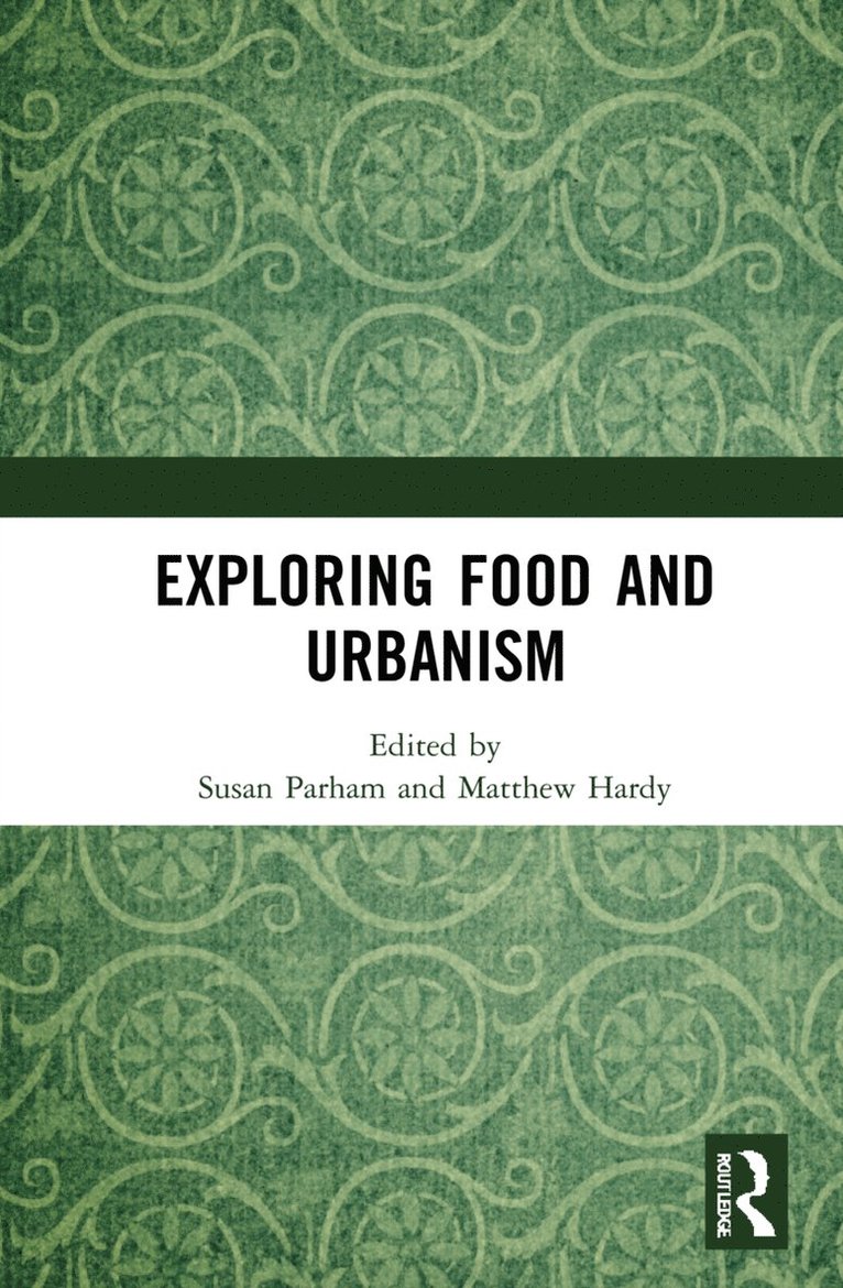 Susan Parham, Matthew Hardy - Exploring Food and Urbanism, Inbunden