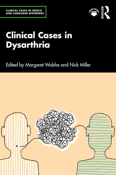 Margaret Walshe, Nick Miller - Clinical Cases in Dysarthria, Häftad