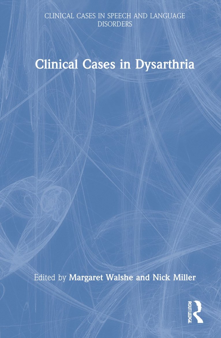 Margaret Walshe, Nick Miller - Clinical Cases in Dysarthria, Inbunden