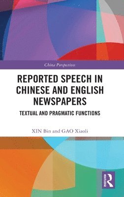 XIN Bin, GAO Xiaoli, Xin Bin, Gao Xiaoli - Reported Speech in Chinese and English Newspapers, Inbunden