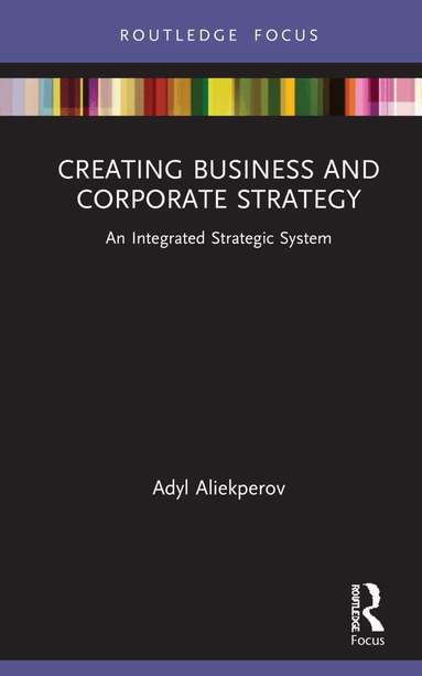 Adyl Aliekperov - Creating Business and Corporate Strategy, Inbunden