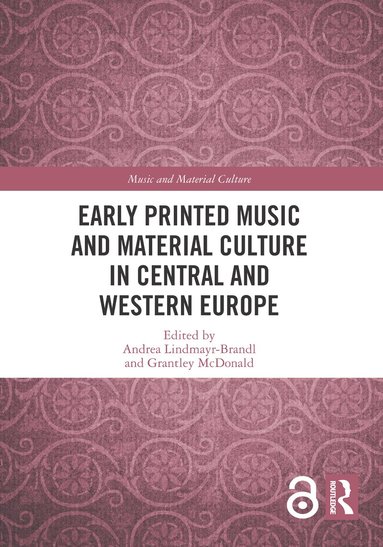 Andrea Lindmayr-Brandl, Grantley McDonald - Early Printed Music and Material Culture in Central and Western Europe, Häftad