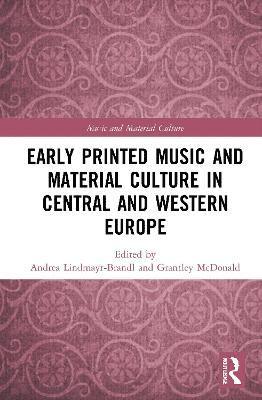 Early Printed Music and Material Culture in Central and Western Europe 1