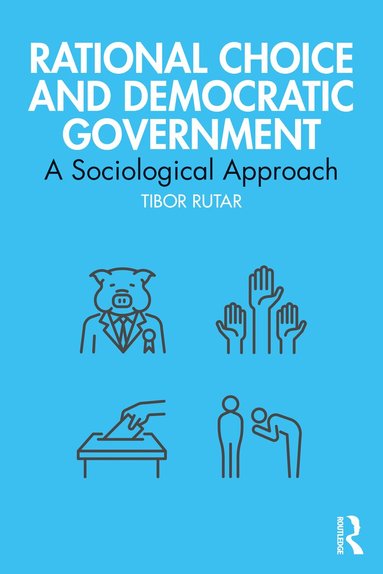 Tibor Rutar - Rational Choice and Democratic Government, Häftad
