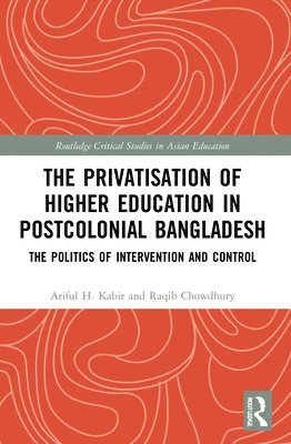 bokomslag The Privatisation of Higher Education in Postcolonial Bangladesh