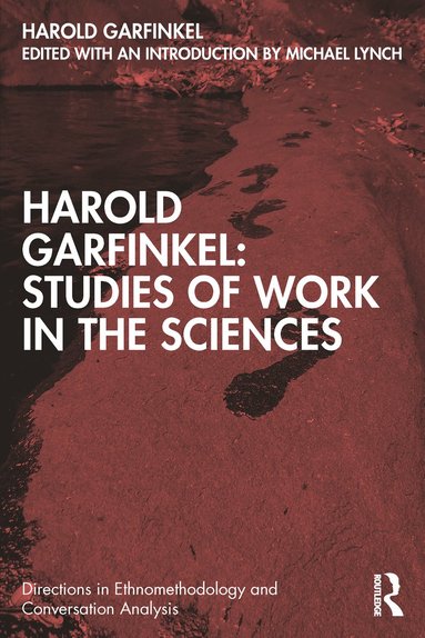 bokomslag Harold Garfinkel: Studies of Work in the Sciences