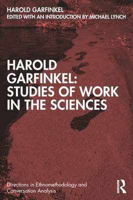 Harold Garfinkel: Studies of Work in the Sciences 1