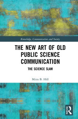 Miira B. Hill, Germany) Hill, Miira B. (University of Bremen - New Art of Old Public Science Communication, Inbunden
