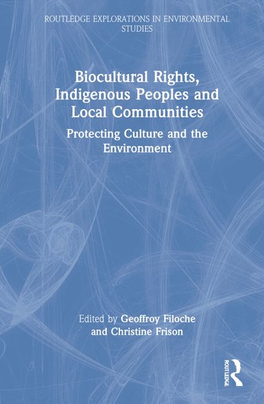 Fabien Girard, Ingrid Hall, Christine Frison - Biocultural Rights, Indigenous Peoples and Local Communities, Inbunden