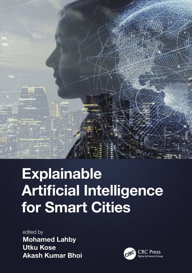 Mohamed Lahby, Utku Kose, Akash Kumar Bhoi - Explainable Artificial Intelligence for Smart Cities, Inbunden
