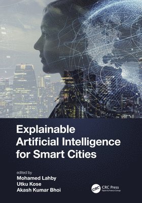 Mohamed Lahby, Utku Kose, Akash Kumar Bhoi - Explainable Artificial Intelligence for Smart Cities, Häftad