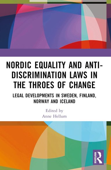 Anne Hellum, Ingunn Ikdahl, Vibeke Strand, Eva-Maria Svensson - Nordic Equality and Anti-Discrimination Laws in the Throes of Change, Häftad
