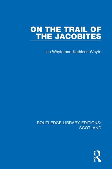 Ian Whyte, Kathleen Whyte - On the Trail of the Jacobites, Inbunden