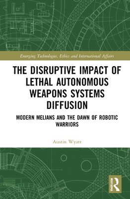 Austin Wyatt - Disruptive Impact of Lethal Autonomous Weapons Systems Diffusion, Inbunden