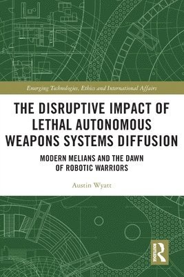 Austin Wyatt - Disruptive Impact of Lethal Autonomous Weapons Systems Diffusion, Häftad