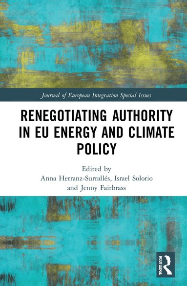 Anna Herranz-Surrallés, Israel Solorio, Jenny Fairbrass - Renegotiating Authority in EU Energy and Climate Policy, Inbunden