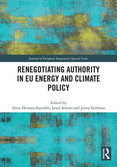 Anna Herranz-Surrallés, Israel Solorio, Jenny Fairbrass - Renegotiating Authority in EU Energy and Climate Policy, Häftad