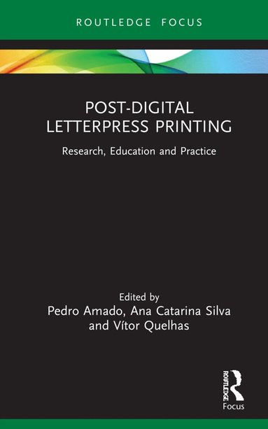 Pedro Amado, Ana Catarina Silva, Vítor Quelhas - Post-Digital Letterpress Printing, Inbunden