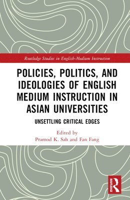Pramod K. Sah, Fan Fang, Canada) Sah, Pramod K. (The University of British Columbia, China) Fang, Fan (Shantou University - Policies, Politics, and Ideologies of English-Medium Instruction in Asian Universities, Inbunden