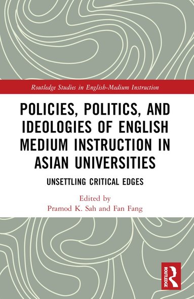 Pramod K. Sah, Fan Fang - Policies, Politics, and Ideologies of English-Medium Instruction in Asian Universities, Häftad