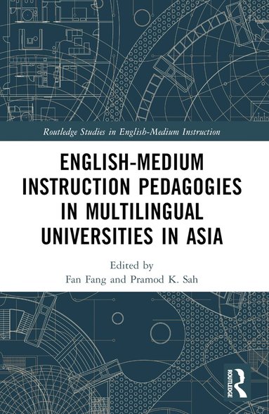 Fan Fang, Pramod K. Sah - English-Medium Instruction Pedagogies in Multilingual Universities in Asia, Häftad