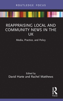 Reappraising Local and Community News in the UK 1