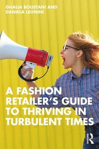 bokomslag A Fashion Retailers Guide to Thriving in Turbulent Times