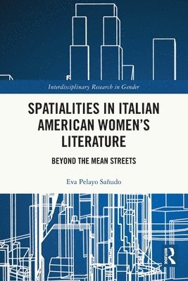 Eva Pelayo Sañudo, Italy) Pelayo Sanudo, Eva (University of Cantabria - Spatialities in Italian American Women’s Literature, Häftad