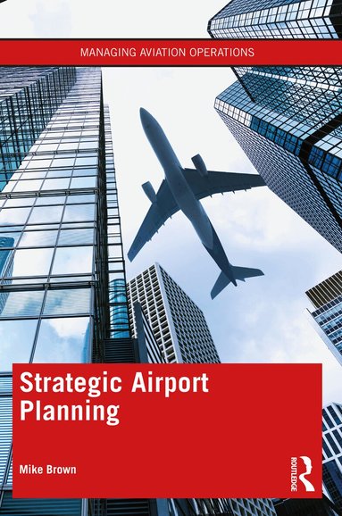 Mike Brown - Strategic Airport Planning, Häftad