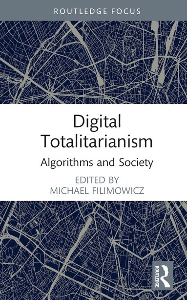 Michael Filimowicz - Digital Totalitarianism, Inbunden