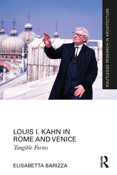 Elisabetta Barizza - Louis I. Kahn in Rome and Venice, Häftad