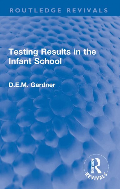 D.E.M. Gardner - Testing Results in the Infant School, Häftad